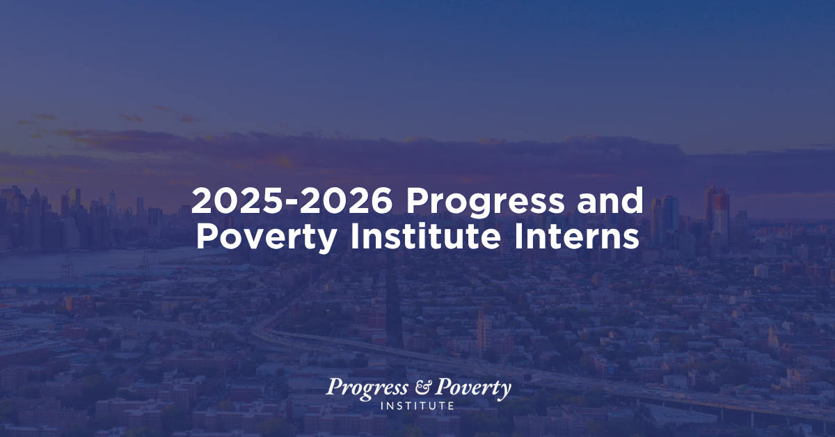 2025-2026 Progress and Poverty Institute Interns