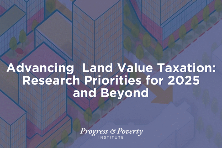 Advancing Land Value Taxation Research Priorities for 2025 and Beyond