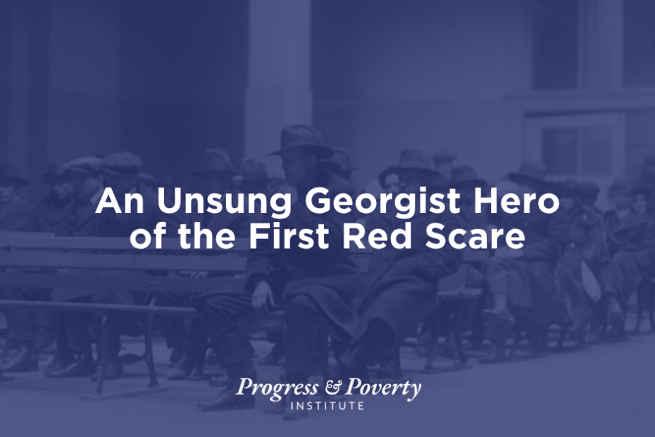 An Unsung Georgist Hero of the First Red Scare