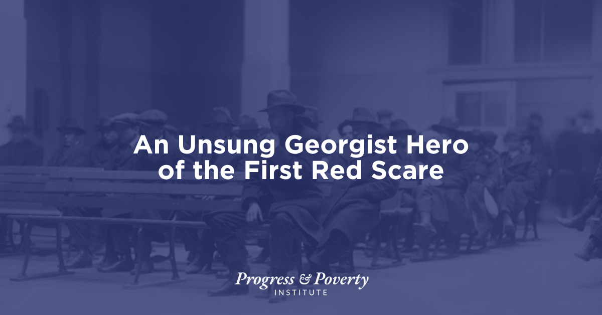 An Unsung Georgist Hero of the First Red Scare