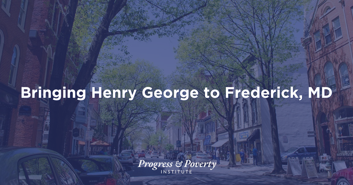 Bringing Henry George to Frederick, MD