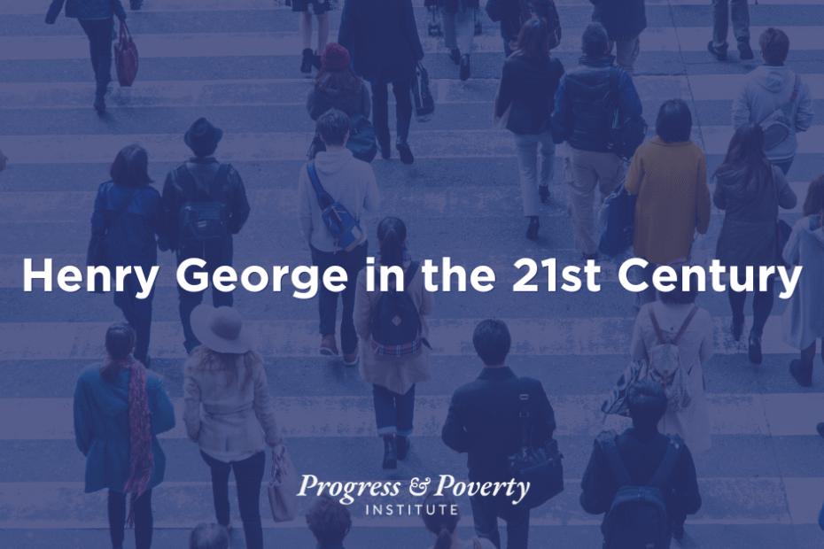 Henry George in the 21st Century