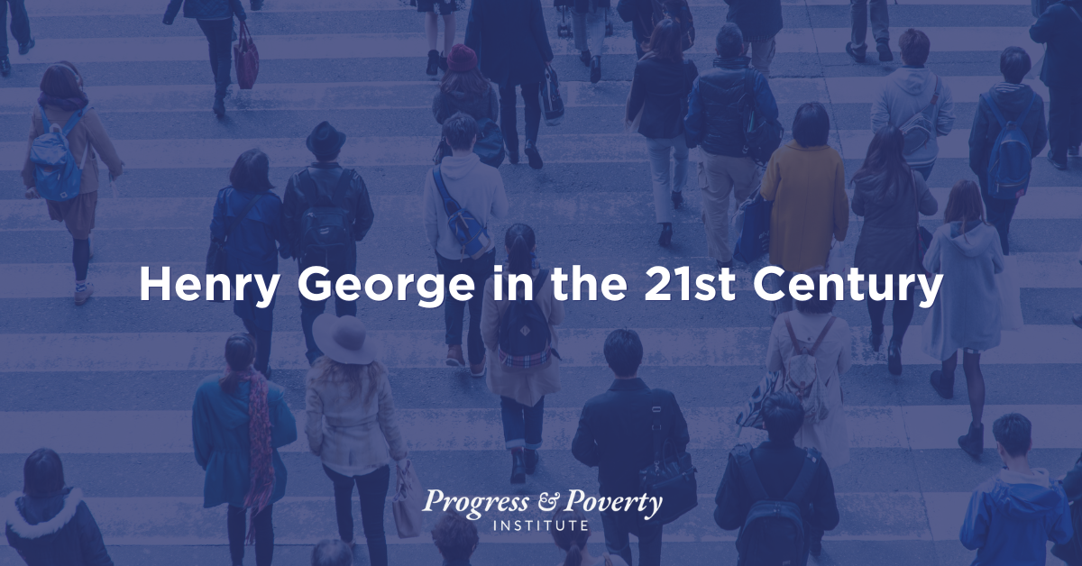 Henry George in the 21st Century