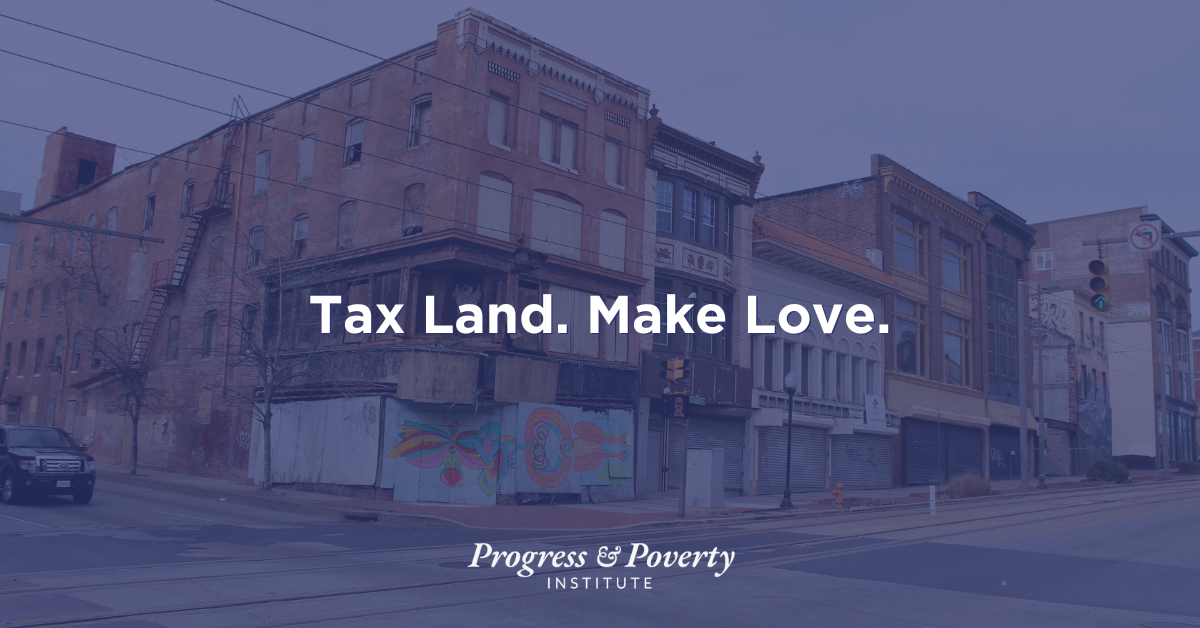 Tax Land. Make Love.